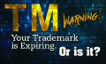 Warning Your Trademark is Expiring. Or Is It?