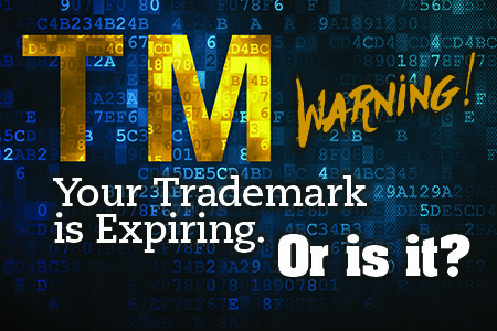 Warning Your Trademark is Expiring. Or Is It?